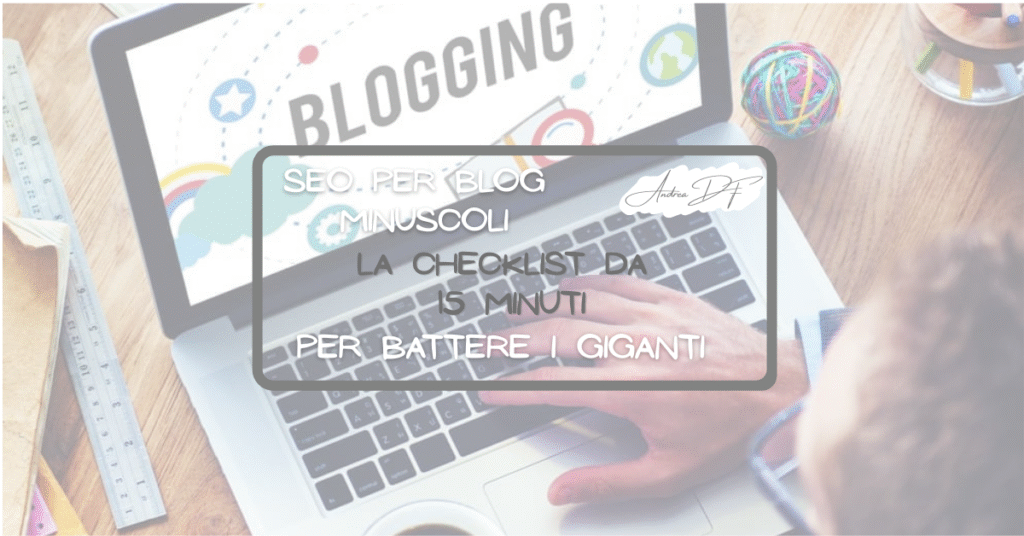 SEO per Blog Minuscoli: La Checklist da 15 Minuti per Battere i Giganti